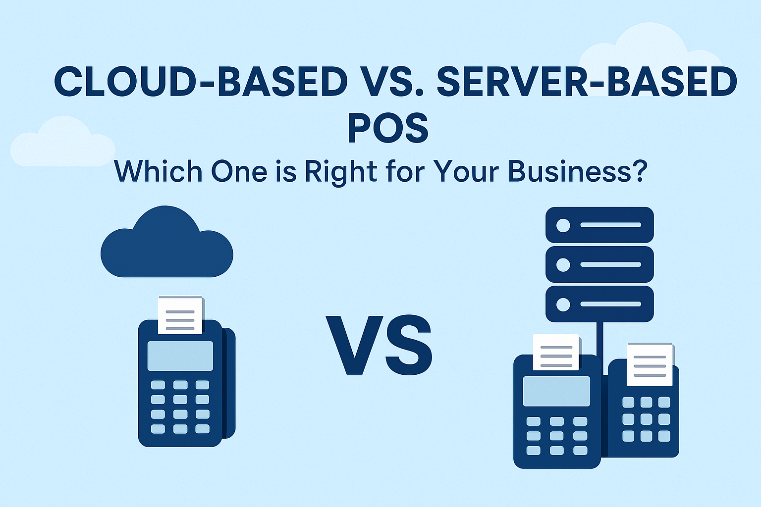 Cloud-Based vs. Server-Based POS: Which One is Right for Your Business?